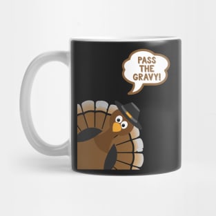 Pass The Gravy - Funny Thanksgiving Day Mug